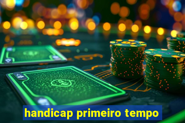 handicap primeiro tempo